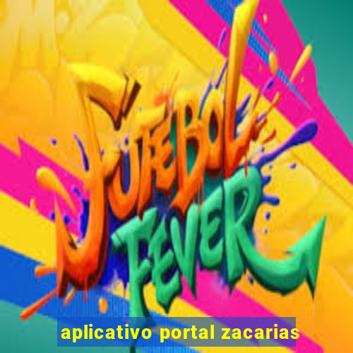 aplicativo portal zacarias